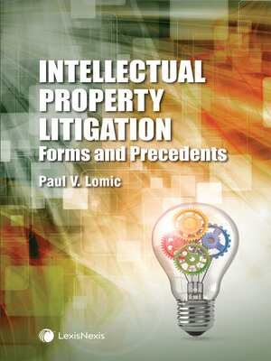 cover image of Intellectual Property Litigation: Forms and Precedents